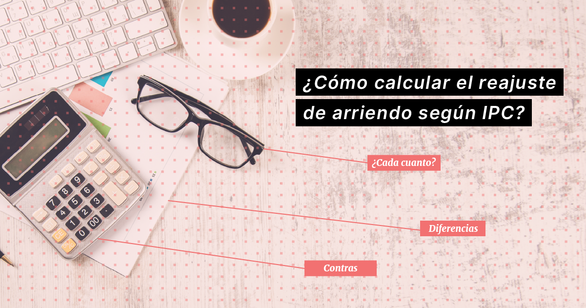 ¿Cómo calcular el reajuste de arriendo según IPC?